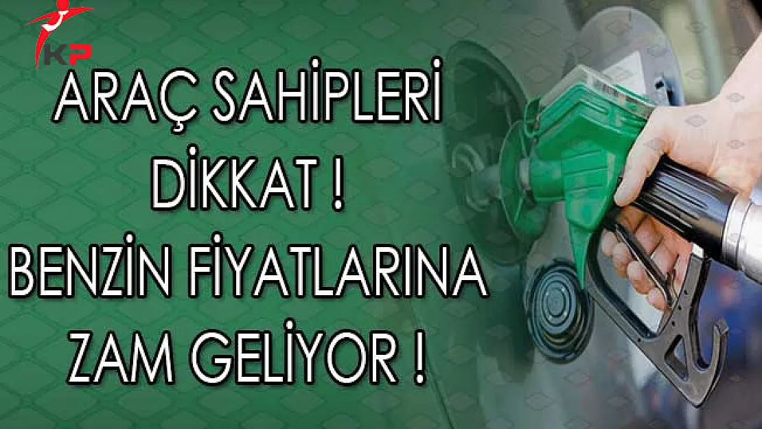 Benzin Fiyatları Hafta Başından İtibaren Zamlanacak