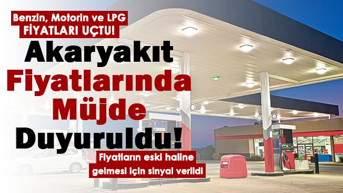 Benzin, motorin ve LPG fiyatları uçtu! Akaryakıt fiyatları için sinyal verildi: O tarihte akaryakıt fiyatları için indirim beklentisi