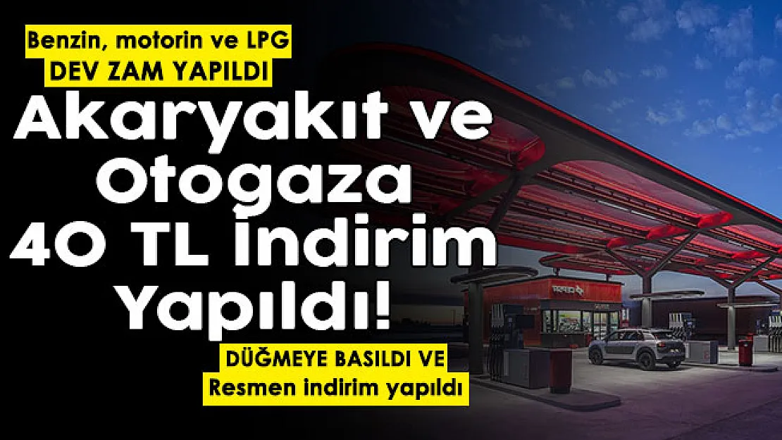 Benzin, motorin ve LPG'ye çok büyük zam! Sonrasında düğmeye basıldı: Akaryakıt ve otogaza 40 lira indirim yapıldı