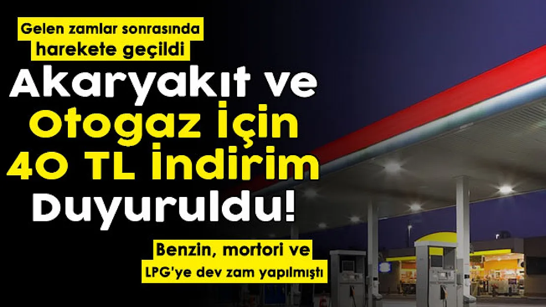 Benzin, motorin ve LPG'ye gelen zamlar sonrasında harekete geçildi! Akaryakıt ve otogaz için 40 TL indirim