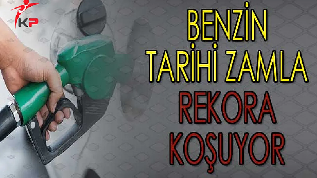 Benzin Tarihi Zamla Rekora Koşuyor