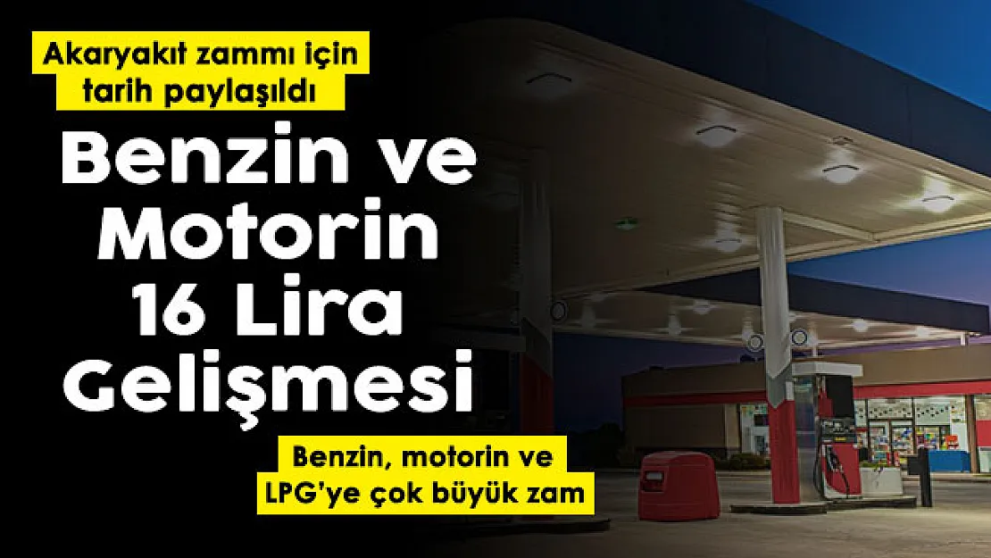 Benzin ve motorin 16 lira gelişmesi! Akaryakıt zammı için tarih verildi: Benzin, motorin ve LPG'ye çok büyük zam