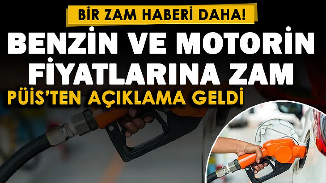 Benzin ve motorin fiyatlarına bir kez daha zam geliyor! PÜİS'ten açıklama geldi: Zammın ne zaman geçerli olacağı belli oldu