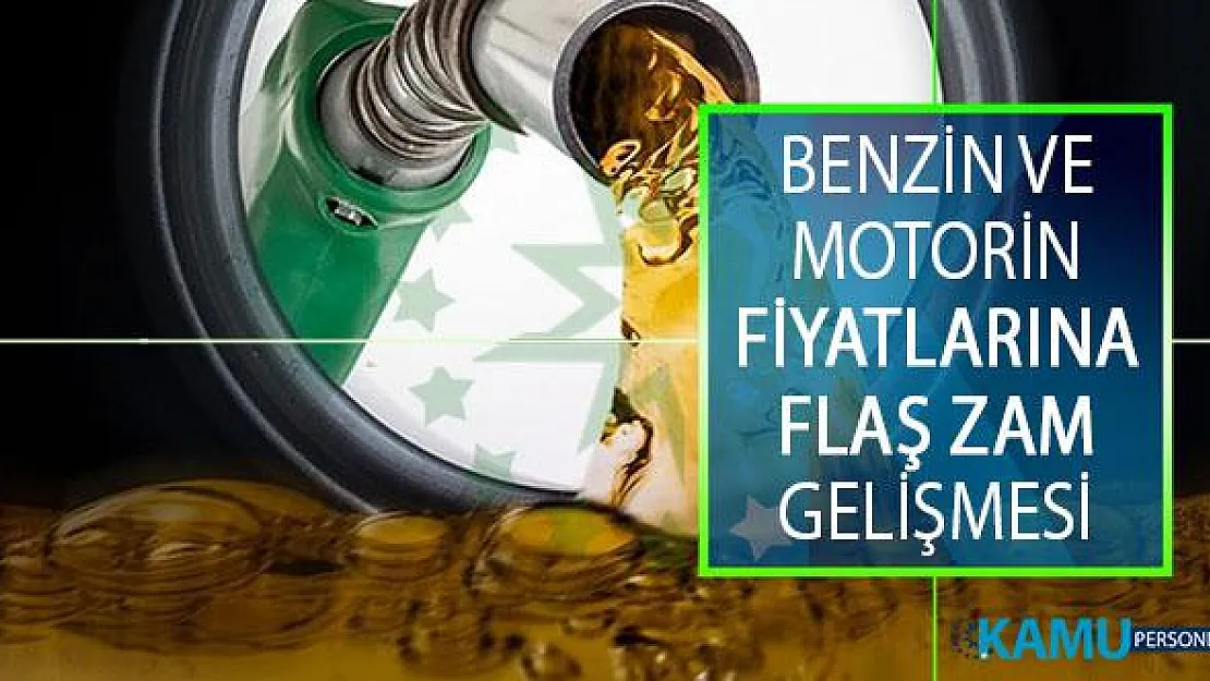 Benzin ve Motorin Fiyatlarına Zam Yapılacak! Benzin Fiyatları Ne Kadar? Motorin Fiyatları Ne Kadar?