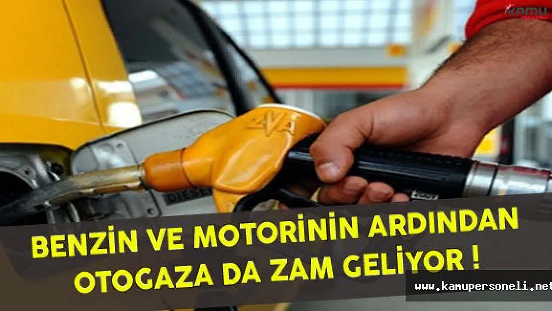 Benzin ve Motorinin Ardından Otogaza da Zam Geliyor !