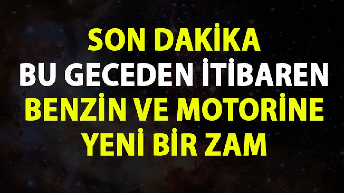 Benzine zam! Motorine Zam! Yeni zam oranları son dakika