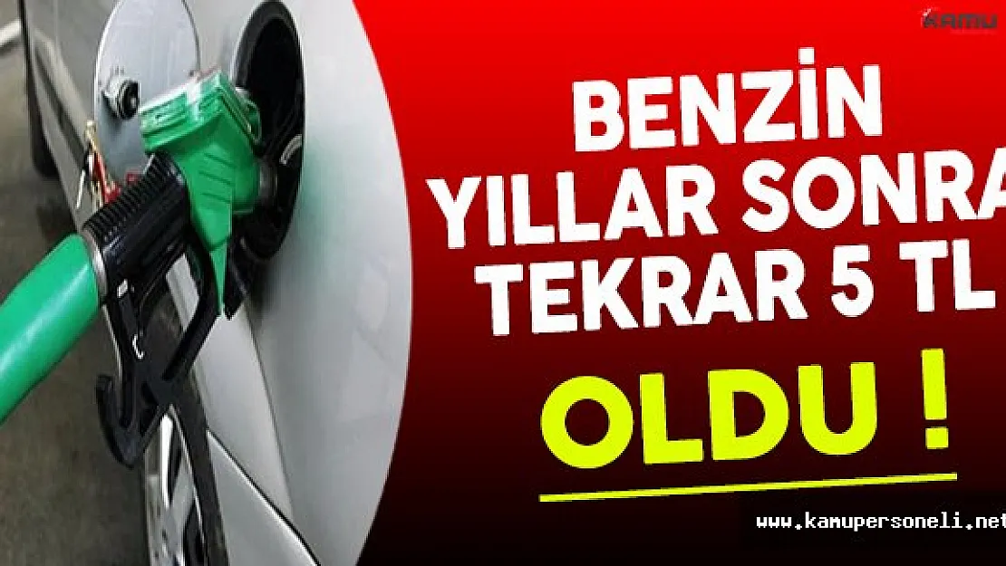 Benzinin Litresi Yıllar Sonra Tekrar 5 TL Oldu !