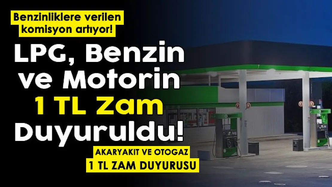 Benzinliklere verilen komisyonlar arttırılıyor! Bu nedenle benzin, motorin ve LPG 1 lira zam resmen duyuruldu