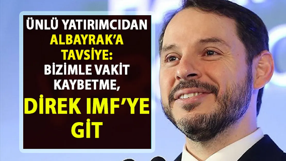 Berat Albayrak'a 'IMF'ye Git' tavsiyesi!..
