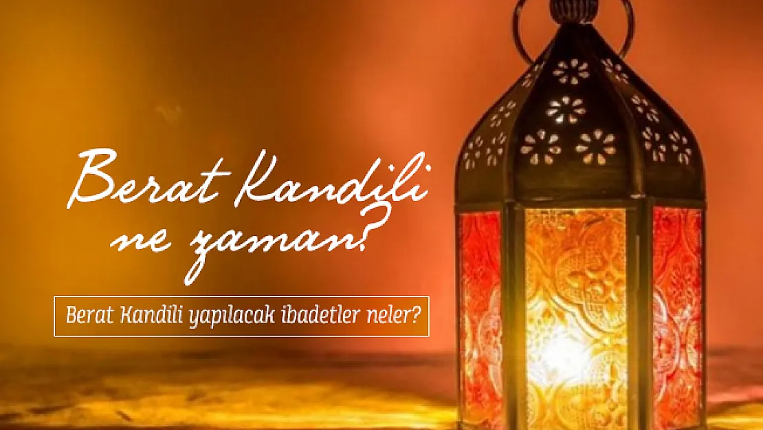 Berat Kandili ne zaman? Berat Kandili yapılacak ibadetler neler?