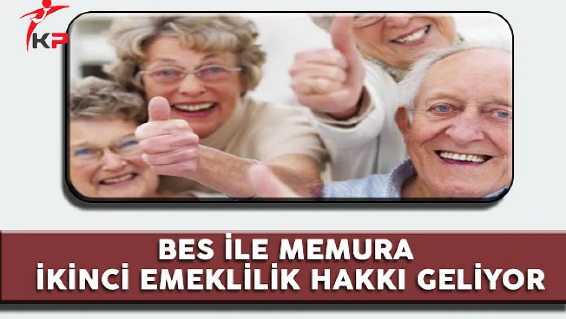 BES ile Memura İkinci Emeklilik Hakkı Geliyor