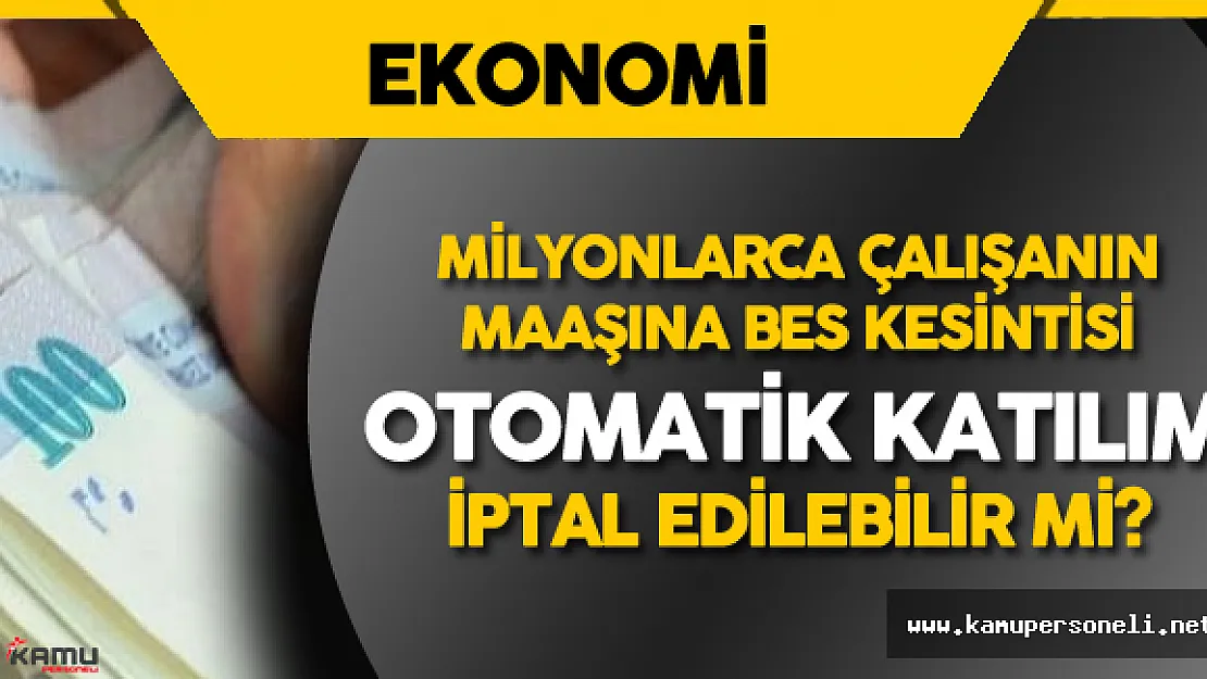 BES'den Cayılabilir Mi? 45 Yaş altı Çalışanın Maaşından BES Kesintisi Yapılacak