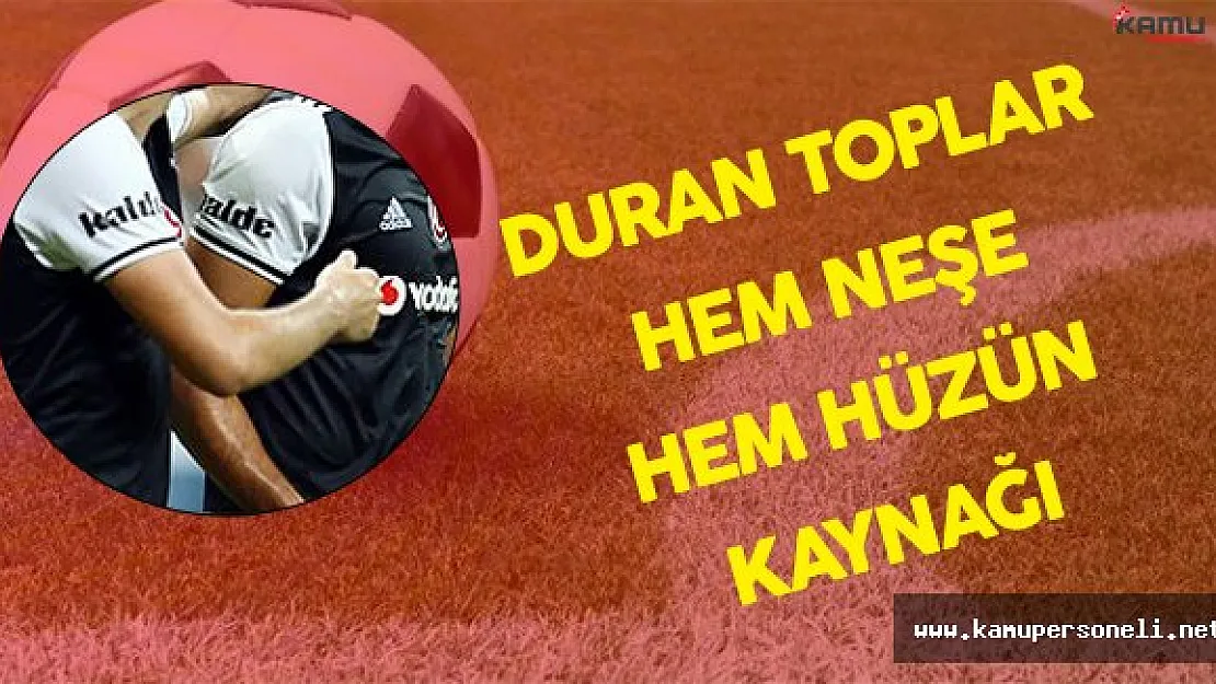 Beşiktaş Duran Toplarda Boş Durmuyor