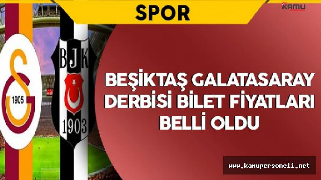 Beşiktaş-Galatasaray Derbisi Bilet Fiyatları Belli Oldu