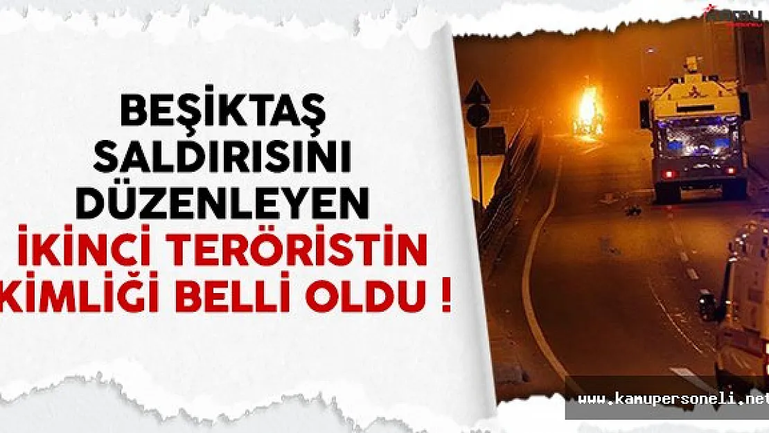 Beşiktaş saldırısını düzenleyen ikinci teröristin kimliği belli oldu