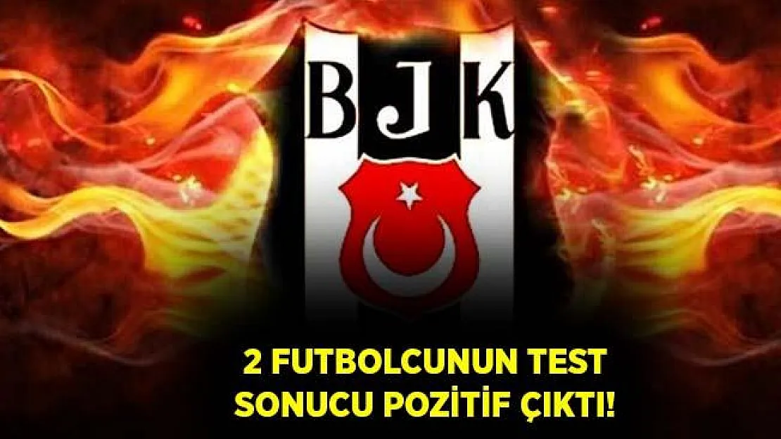 Beşiktaş'a koronavirüs şoku! İki futbolcuda virüs tespit edildi!