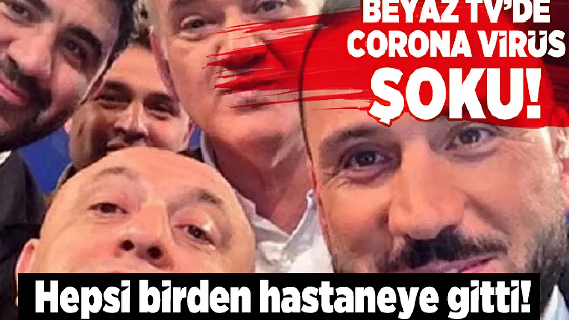 Beyaz TV'de corona virüs şoku! Beyaz Futbol'da çalışan herkes test için hastaneye gitti