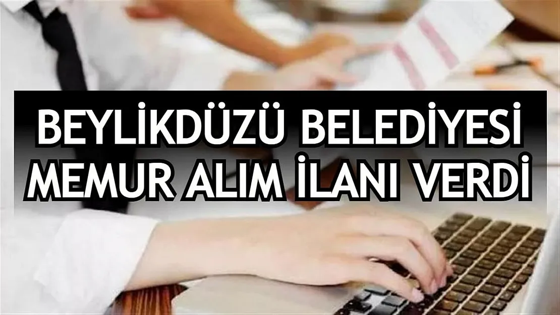 Beylikdüzü Belediye Başkanlığı memur alım ilanı verdi