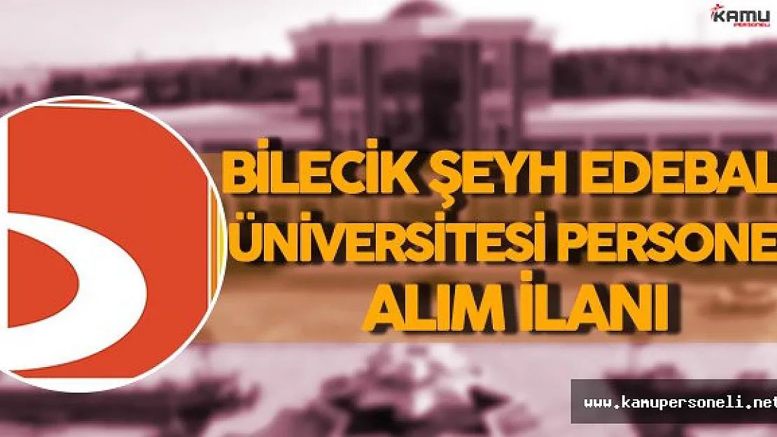 Bilecik Şeyh Edebali Üniversitesi Personel Alım İlanı