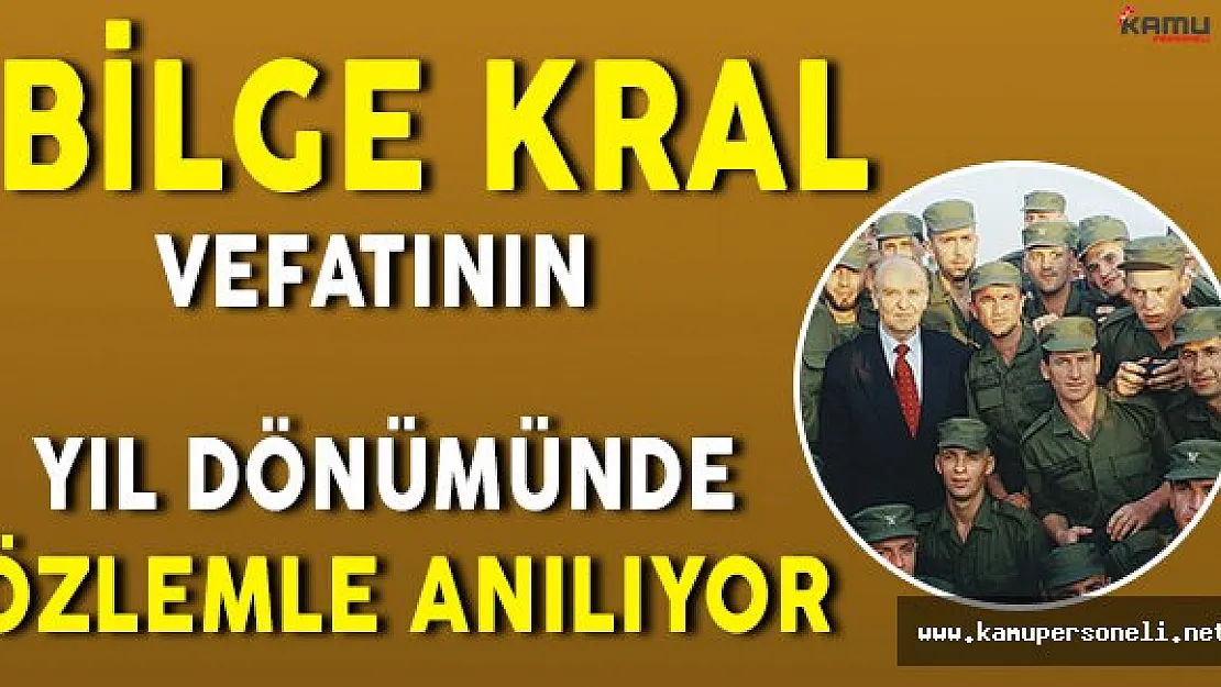 " Bilge Kral " Özlemle Anılıyor