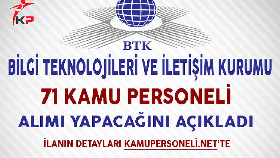 Bilgi Teknolojileri ve İletişim Kurumu 71 Kamu Personeli Alımı Yapıyor!