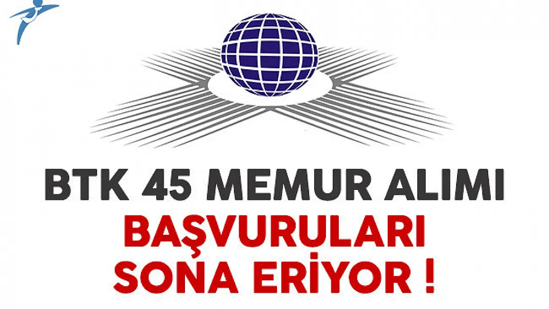 Bilgi Teknolojileri ve İletişim Kurumu (BTK) memur alımı başvuruları sona eriyor