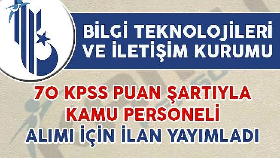 Bilgi Teknolojileri Ve İletişim Kurumu Kamu Personeli Alım İlanı Yayımladı