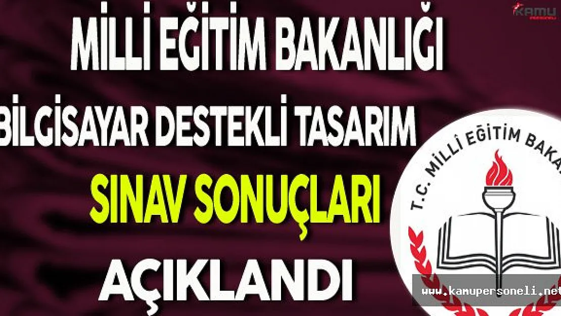 Bilgisayar Destekli Tasarım ve Bilgisayar Kullanımı Sınav Sonuçları Açıklandı
