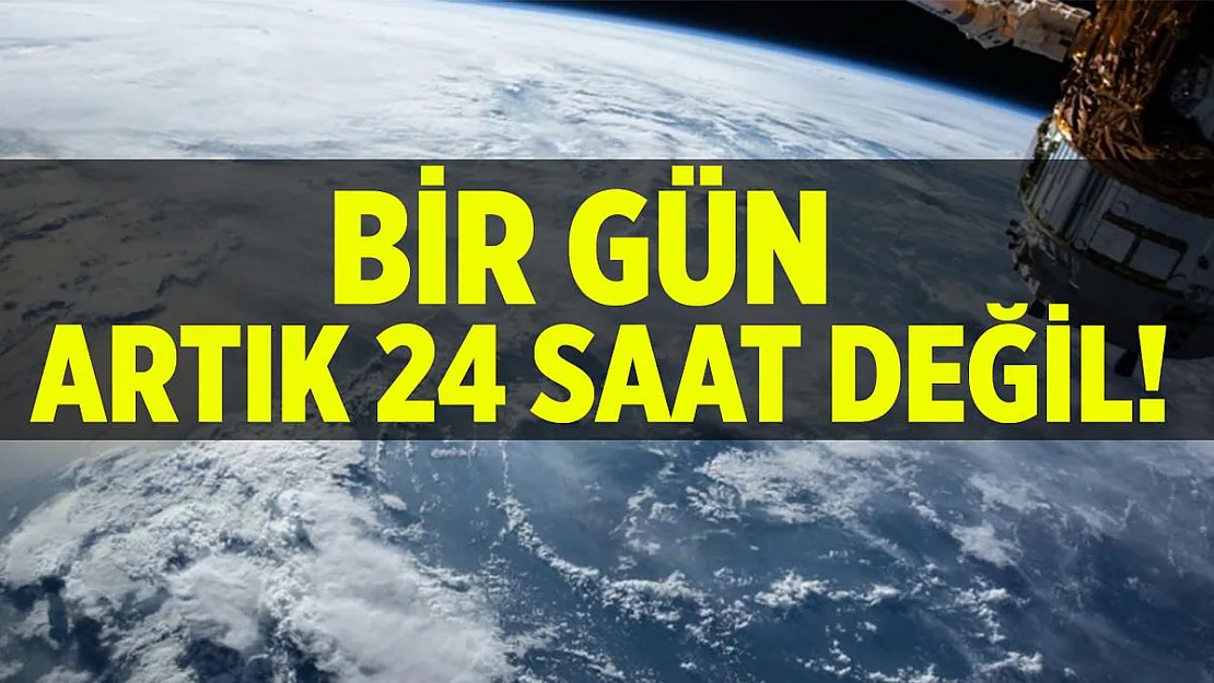 Bilim adamları açıkladı! Bir gün artık 24 saat değil!