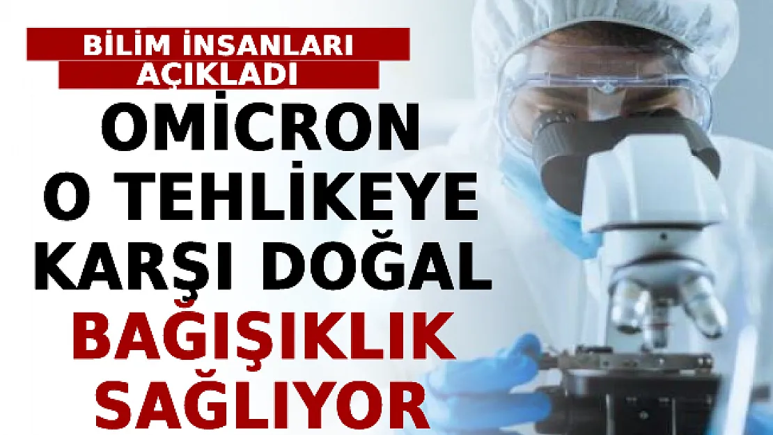 Bilim İnsanları Açıkladı: Omicron O Tehlikeye Karşı Doğal Bağışıklık Sağlıyor