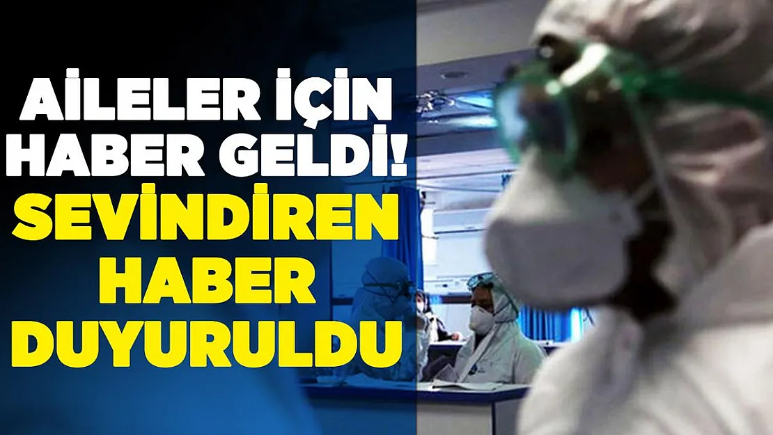 Bilim Kurulu aile için sevindiren corona virüs haberini verdi
