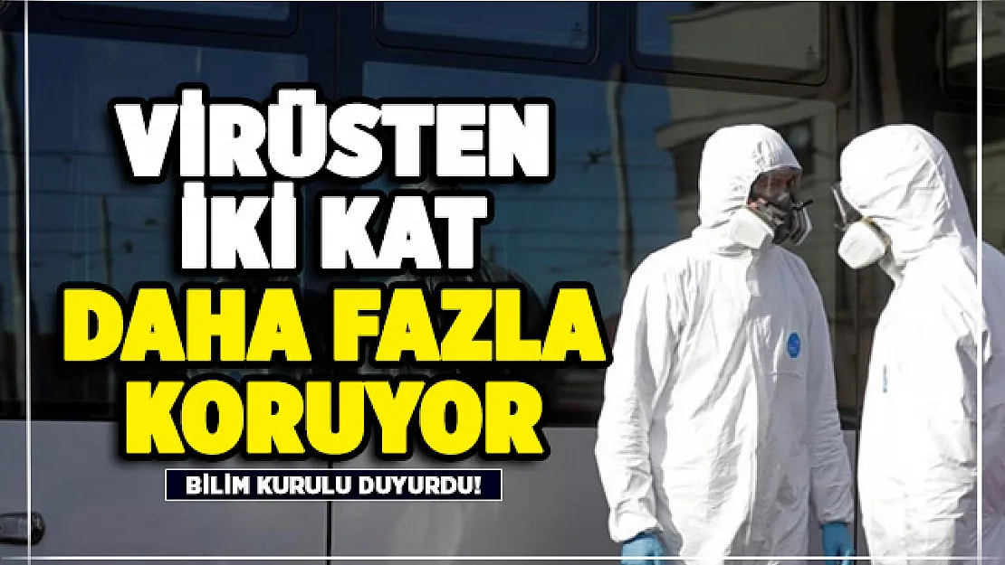 Bilim Kurulu resmen duyurdu! Corona virüsten 2 kat daha fazla koruyor
