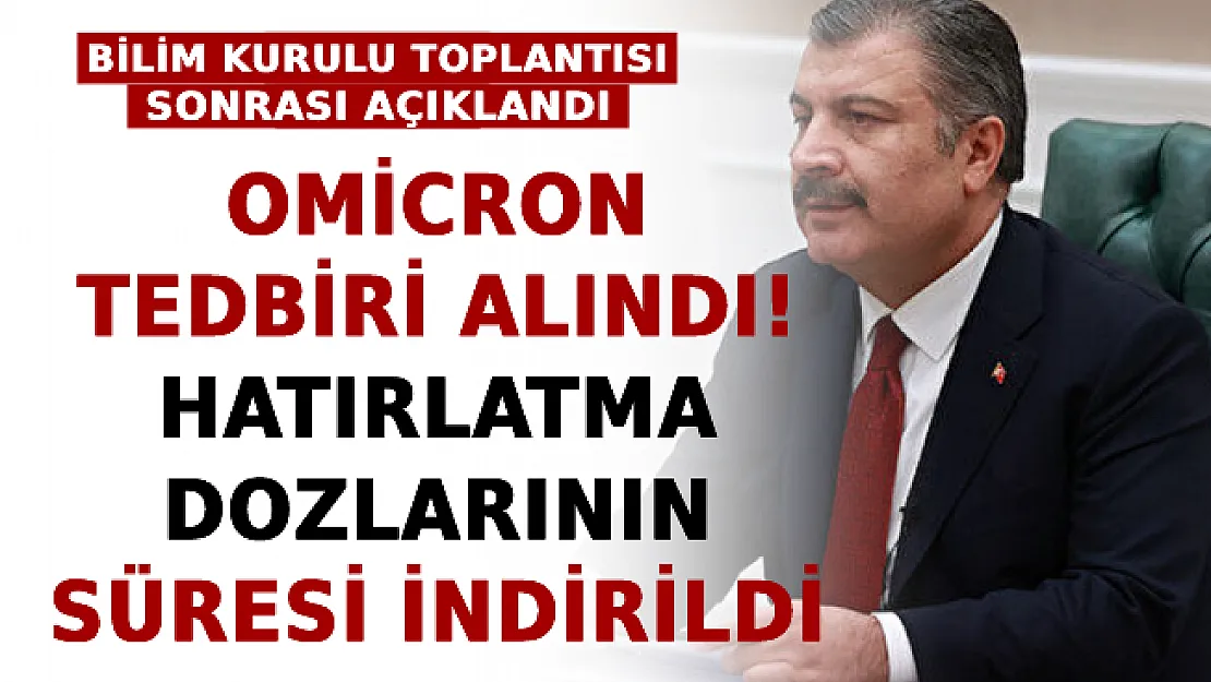 Bilim Kurulu Toplantısı Sonrası Açıklandı: Omicron Tedbiri Alındı! Hatırlatma Dozlarının Süresi İndirildi