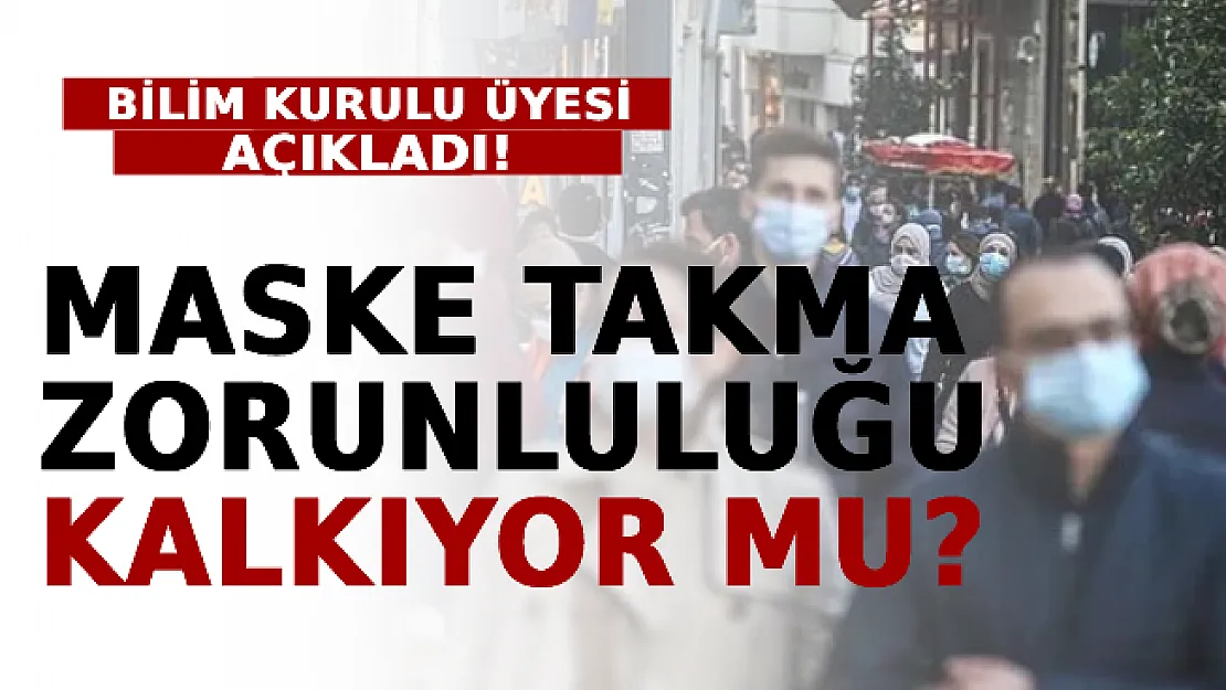 Bilim Kurulu Üyesi Açıkladı: Maske Takma Zorunluluğu Kalkıyor Mu?