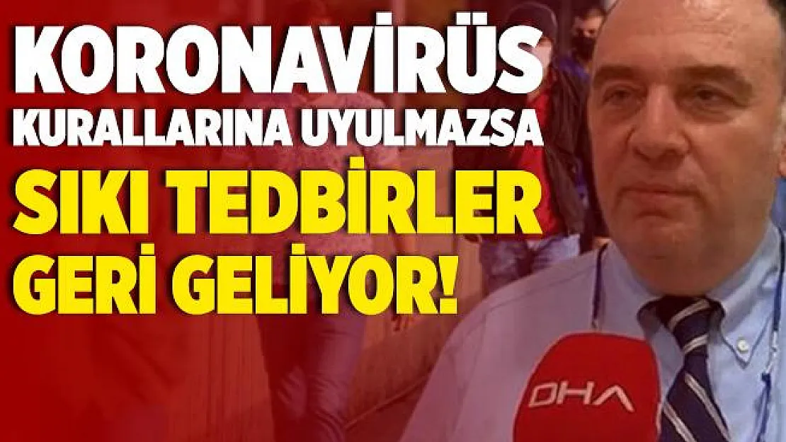 Bilim Kurulu üyesi Prof. Dr. Ateş Kara uyardı! Eski kısıtlamalar geri gelebilir!