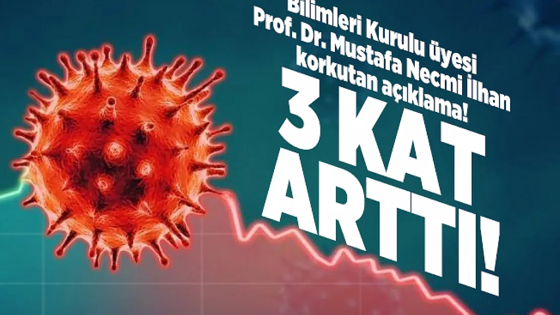 Bilim Kurulu üyesi Prof. Dr. Mustafa Necmi İlhan korkutan açıklama! 3 Kat arttı!