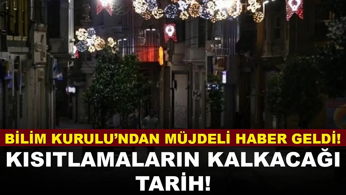 Bilim Kurulu'ndan bu sefer müjdeli haber geldi! Kısıtlamaların kalkacağı tarih açıklandı!