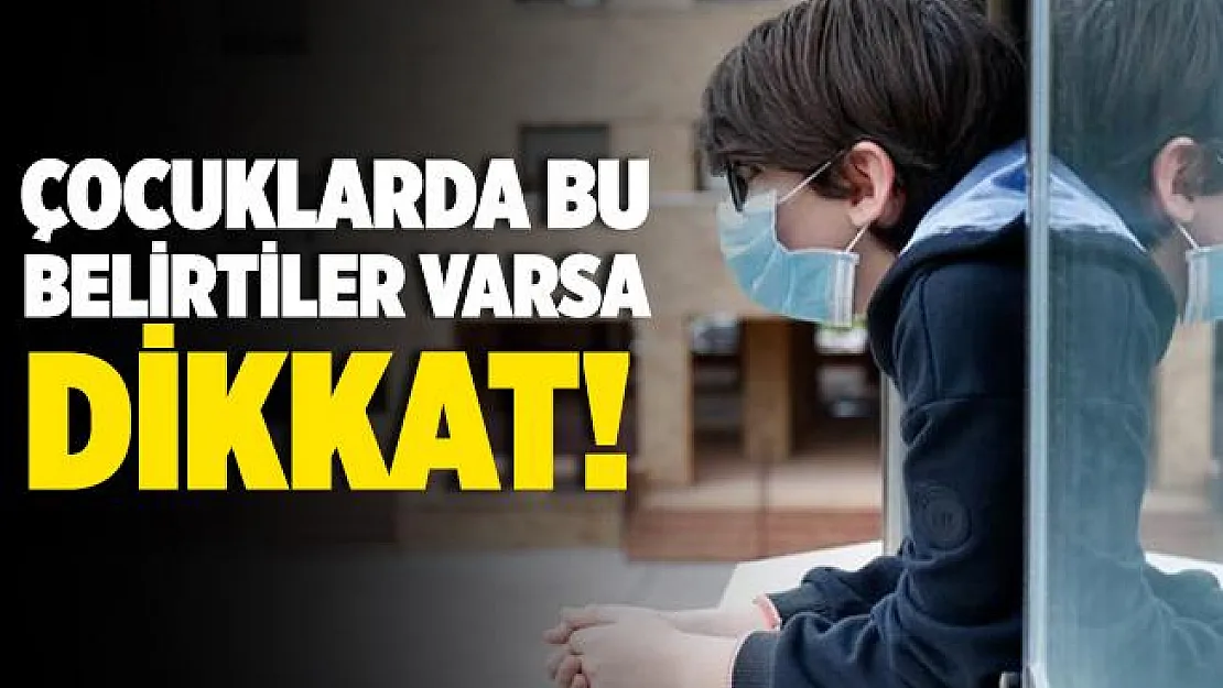 Bilim Kurulu'ndan çocuklar için koronavirüs uyarısı! Bu belirtiler varsa dikkat!