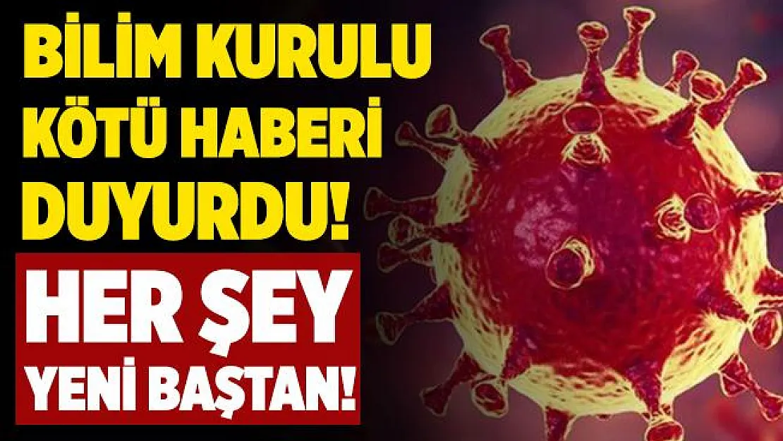 Bilim Kurulu'ndan kötü haber geldi! Her şey yeni baştan!