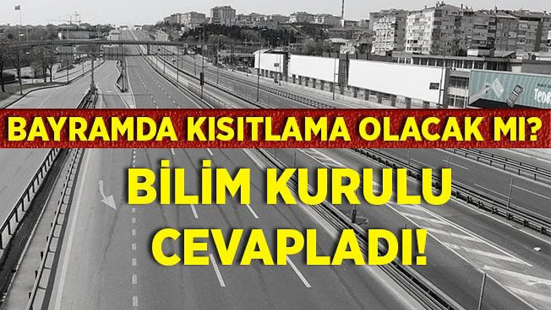 Bilim Kurulu'ndan Kurban Bayramı kısıtlamasına ilişkin açıklama!
