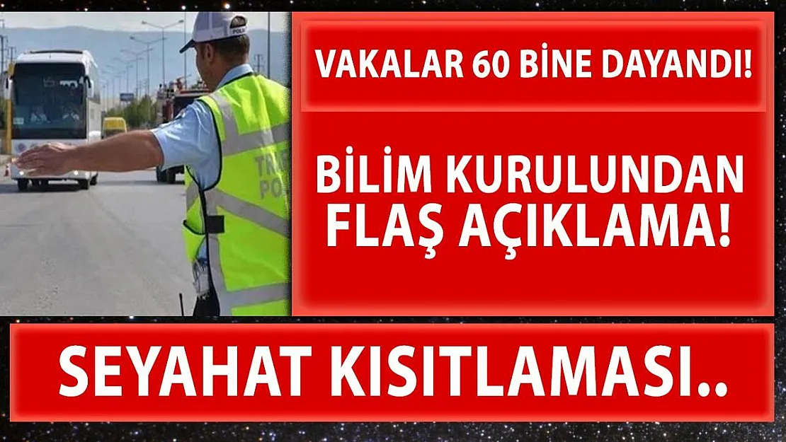 Bilim Kurulundan seyahat kısıtlaması açıklaması!