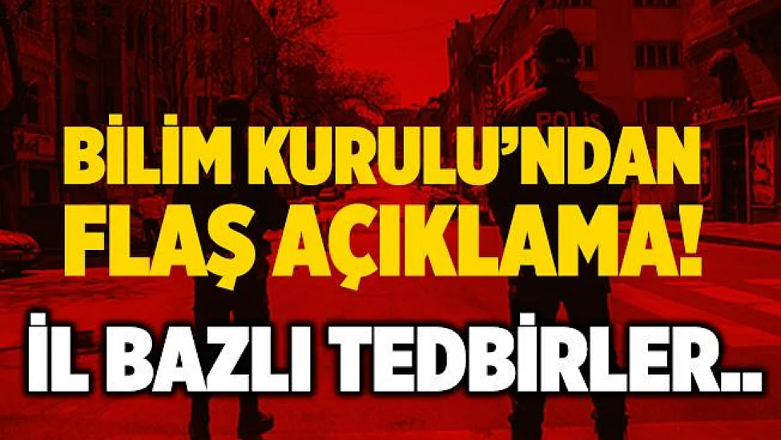 Bilim Kurulu'ndan yarınki toplantıya ilişkin flaş açıklama! İl bazlı yeni tedbirler geliyor!