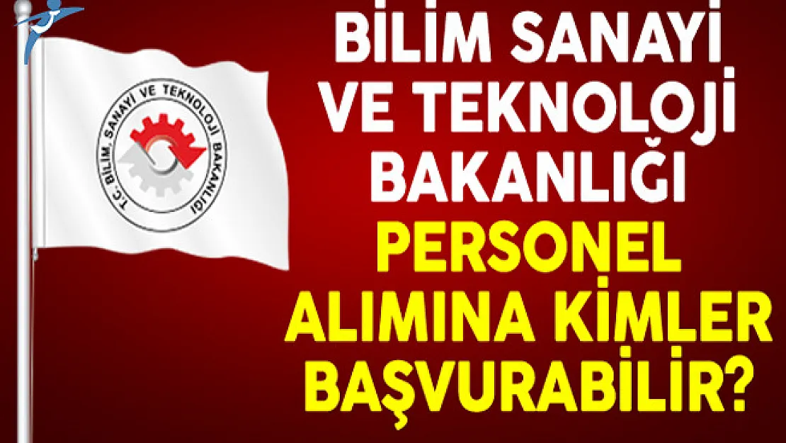 Bilim Sanayi ve Teknoloji Bakanlığı Sözleşmeli Personel Alımına Kimler Başvurabilir?