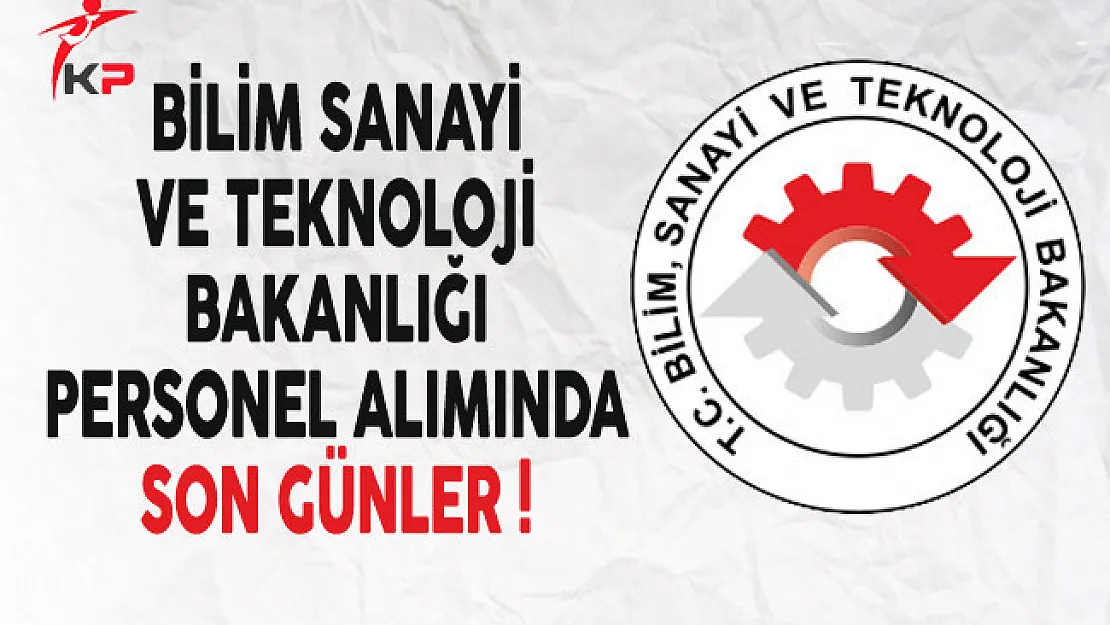 Bilim Sanayi ve Teknoloji Bakanlığı Sözleşmeli Personel Alımı