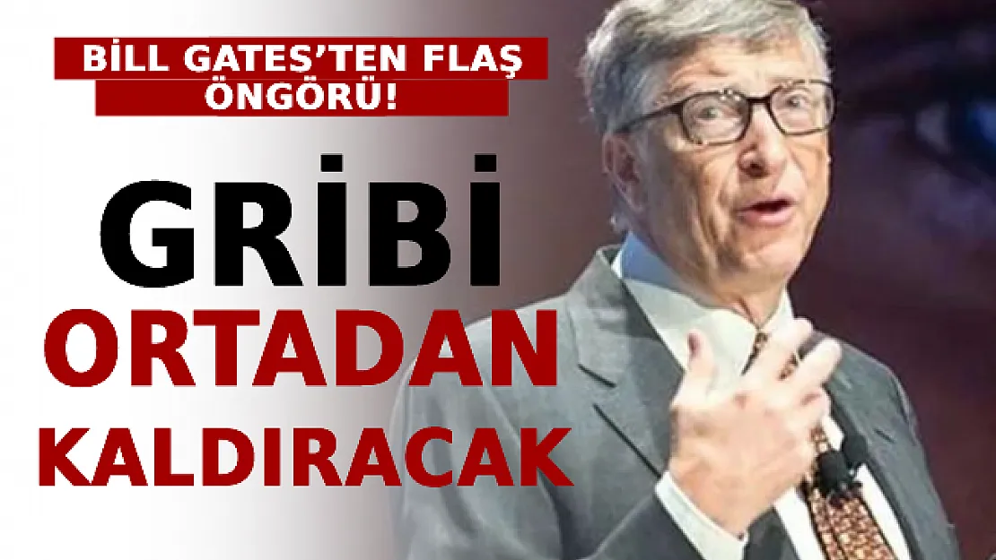 Bill Gates'ten Flaş Öngörü! Gribi Ortadan Kaldıracak
