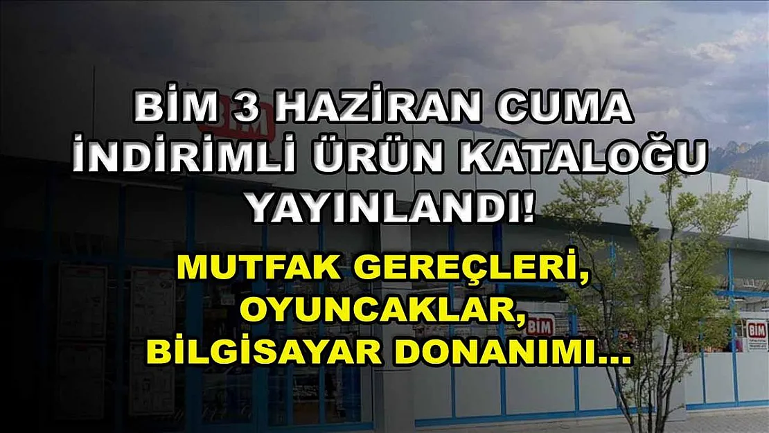 BİM 3 Haziran Cuma indirimli ürün kataloğu yayınlandı! Mutfak gereçleri, oyuncaklar, bilgisayar donanımı…