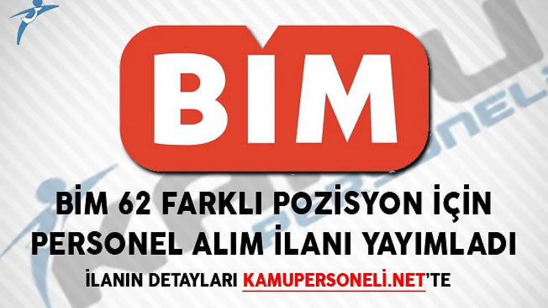 BİM 62 Farklı Pozisyon İçin Personel Alım İlanı Yayımladı