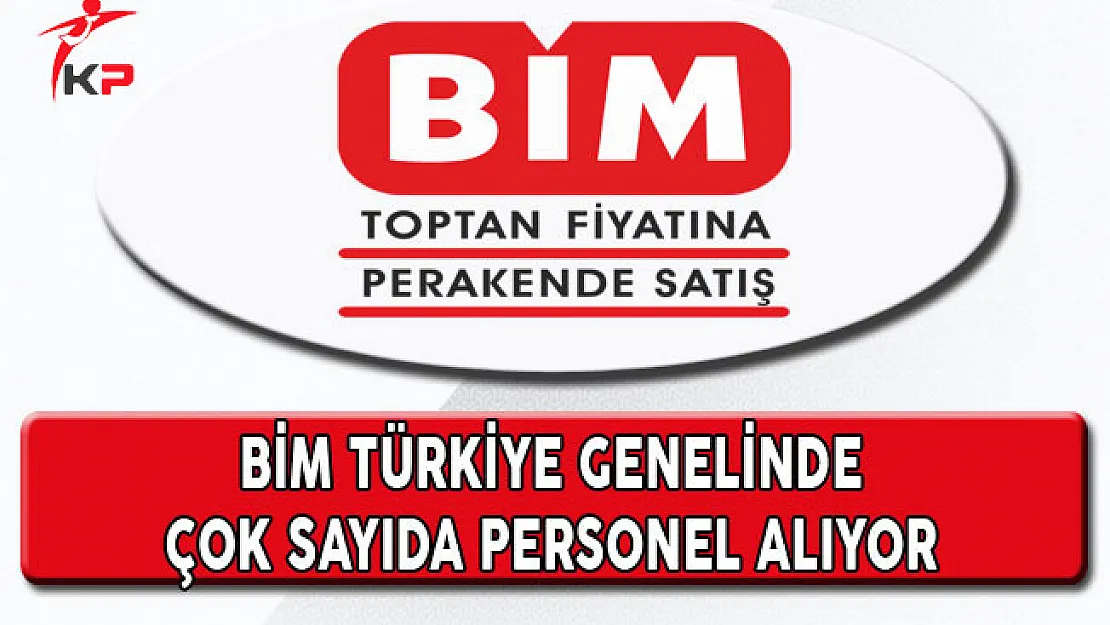BİM Birleşik Mağazaları Türkiye Genelinde Çok Sayıda Personel Alıyor