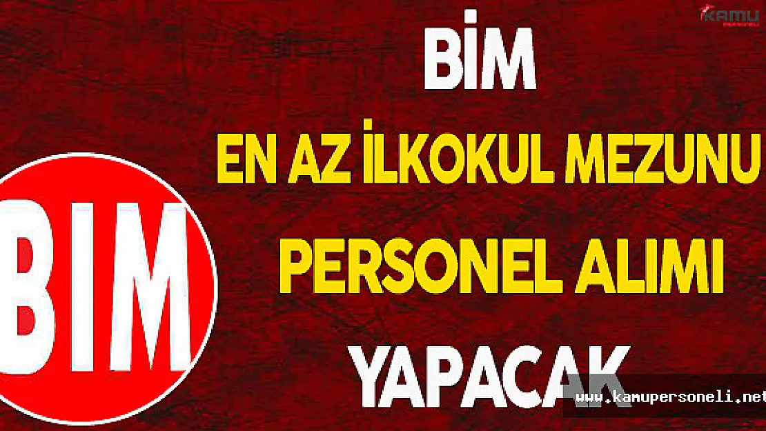 BİM En Az İlkokul Mezunu Personel Alacak