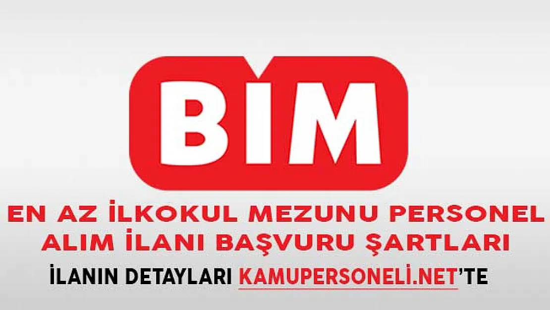 BİM En Az İlkokul Mezunu Personel Alım İlanı Başvuru Şartları